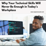 Why You Need Technical and Soft Skills in Today’s Workplace